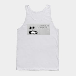 Googly Eyes "It's Only Embarrassing If You Care What People Think" Tank Top